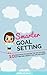SMARTER Goal Setting: 10 Principles to Master the Art of Goal Setting and Create The Life You Want