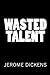 Wasted Talent
