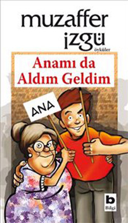Anamı da Aldım Geldim (Paperback)