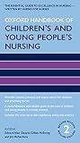 Oxford Handbook of Children's and Young People's Nursing (Oxford Handbooks in Nursing) Oxford Handbook of Children's and Young People's Nursing (Oxford Handbooks in Nursing)
