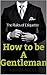How To Be A Gentleman: Learn The Rules of Etiquette