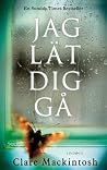 Jag lät dig gå by Clare Mackintosh