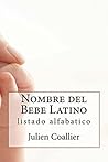 Nombre del Bebe Latino: listado alfabetico (Spanish Edition)