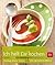 Ich helf Dir kochen : das erfolgreiche Universalkochbuch mit großem Backteil