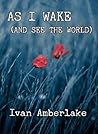 As I Wake (and See the World) (The Beholder #0.5) As I Wake (and See the World) (The Beholder #0.5)