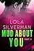 Mud About You, Part 2 (Mud About You, #2)