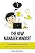 The New Manager Mindset: How to Master the Four Secrets of Leadership that College Doesn't Teach You
