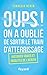 Oups ! On a oublié de sortir le train d'atterrissage (Documents) (French Edition)