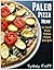 Paleo Pizza Menu: 14 Guilt-Free Paleo Pizza Recipes: (Paleo Diet, Paleo Pizza, Paleo Cookbook, Paleo Recipes, Paleo for Beginners)