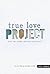 The True Love Project: How the Gospel Defines Your Purity, Dvd Leader Kit