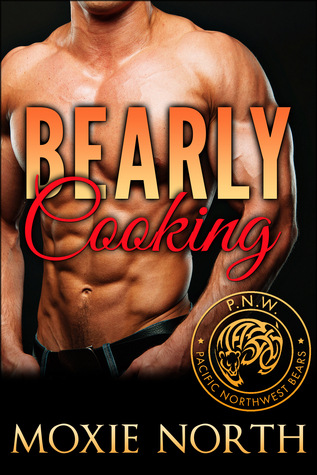 Bearly Cooking (Pacific Northwest Bears, #1)