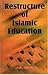 Re-structuring of Islamic Education