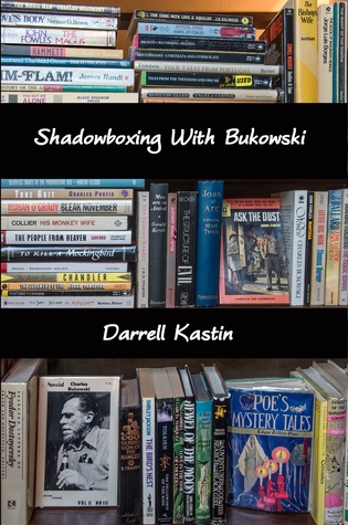 Shadowboxing With Bukowski