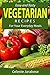 Vegetarian Cookbook: Easy Tasty and Healthy Vegetarian Recipes for Your Everyday Meals