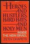 Heroes and Hustlers, Hard Hats and Holy Men: Inside the New Israel Heroes and Hustlers, Hard Hats and Holy Men: Inside the New Israel