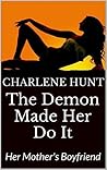 The Demon Made Her Do It: Her Mother's Boyfriend (Demon Lover #1)