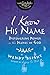 I Know His Name: Discovering Power in the Names of God (InScribed Collection)
