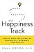 The Happiness Track by Emma Seppälä The Happiness Track by Emma Seppälä