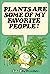 Plants are some of my favor...