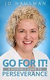 Go For It!: A Woman's Guide to Perseverance Go For It!: A Woman's Guide to Perseverance