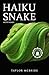 Haiku Snake (With Head): Haiku Poems