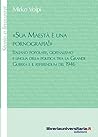 «Sua maestà è una pornografia!»: Italiano popolare, giornalismo e lingua della politica tra la grande guerra e il referendum del 1946 (Storie e linguaggi) (Italian Edition)