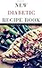 Diabetic Cookbook: Diabetes Diet+ FREE ADDITIONAL RECIPE BOOK (Diabetic Cookbook, Diabetes Diet, recipes for diabetics, diabetes books, diabetes diet plan, free book)
