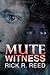Mute Witness by Rick R. Reed