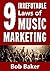 The 9 Irrefutable Laws of Music Marketing: How the most successful acts promote themselves, attract fans, and ensure their long-term success