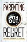 Parenting Without Regret Parenting Without Regret