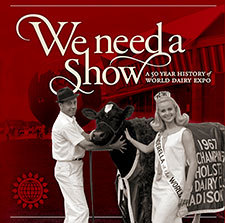 We Need a Show: A 50 Year History of World Dairy Expo