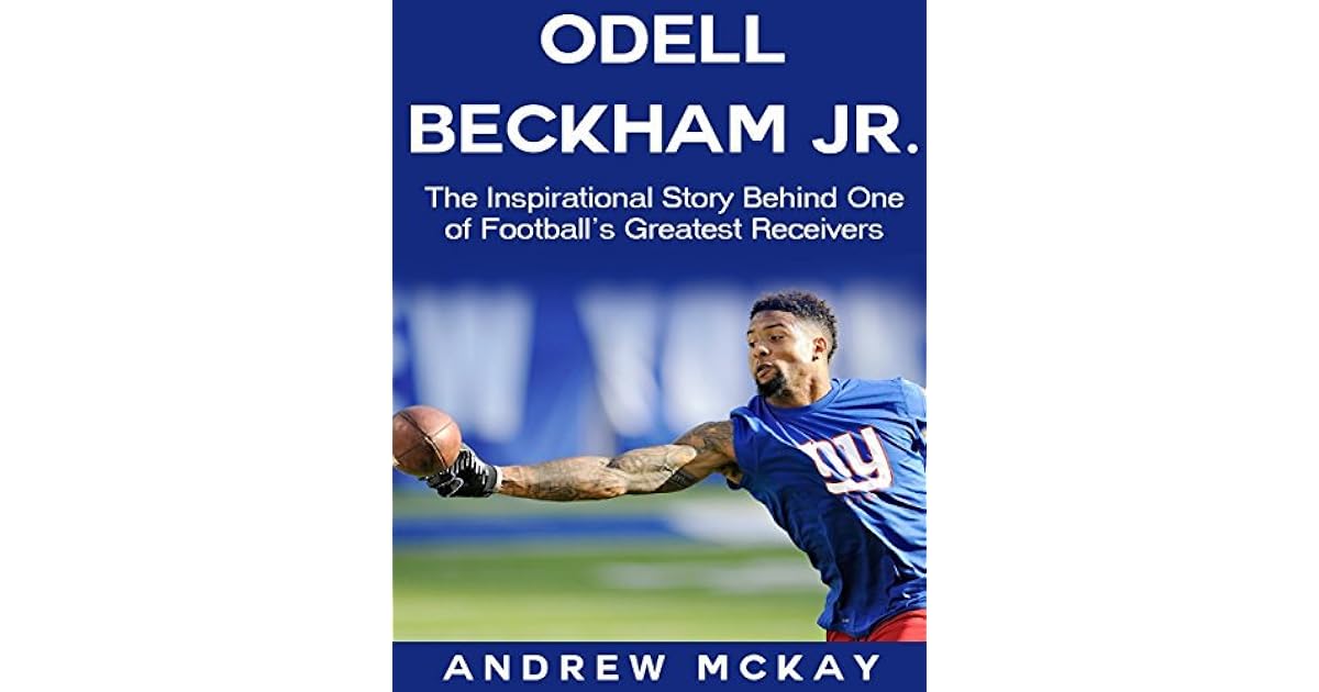 Odell Beckham Jr The Inspirational Story Behind One of Football's