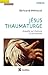 Jésus thaumaturge (Nouvelles évidences) (French Edition)