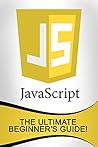 JavaScript: The Ultimate Beginner's Guide!