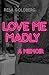 Love Me Madly - A Memoir