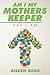 Am I My Mothers Keeper: Yes I Am