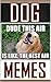Memes: Hilarious Dog Memes - Funny Pictures and Jokes