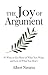 The Joy of Argument