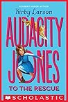 Audacity Jones to the Rescue by Kirby Larson