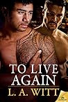 To Live Again by L.A. Witt