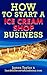 How to Start a Ice Cream Sh...