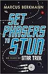 Set Phasers to Stun: 50 Years of Star Trek