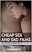 Cheap Sex and Sad Films