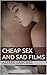 Cheap Sex and Sad Films by Alfred sanchez