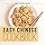 Easy Chinese Cookbook (Chinese Cookbook, Chinese Recipes 1)