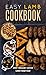 Easy Lamb Cookbook: 50 Delicious Lamb Recipes