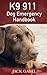 K9 911: Dog Emergency Handbook
