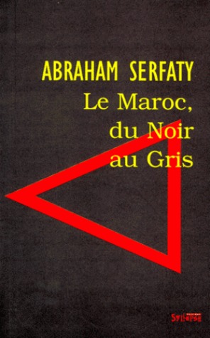 Le Maroc, du noir au gris (French Edition)