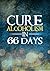 Alcoholism: Cure Alcoholism In 66 Days: Alcohol Addiction Treatment To Help You Finally Quit Drinking (Addiction, Alcohol, Disease, Health Book 1)