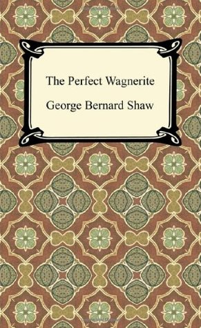 The Perfect Wagnerite: A Commentary on the Niblung's Ring